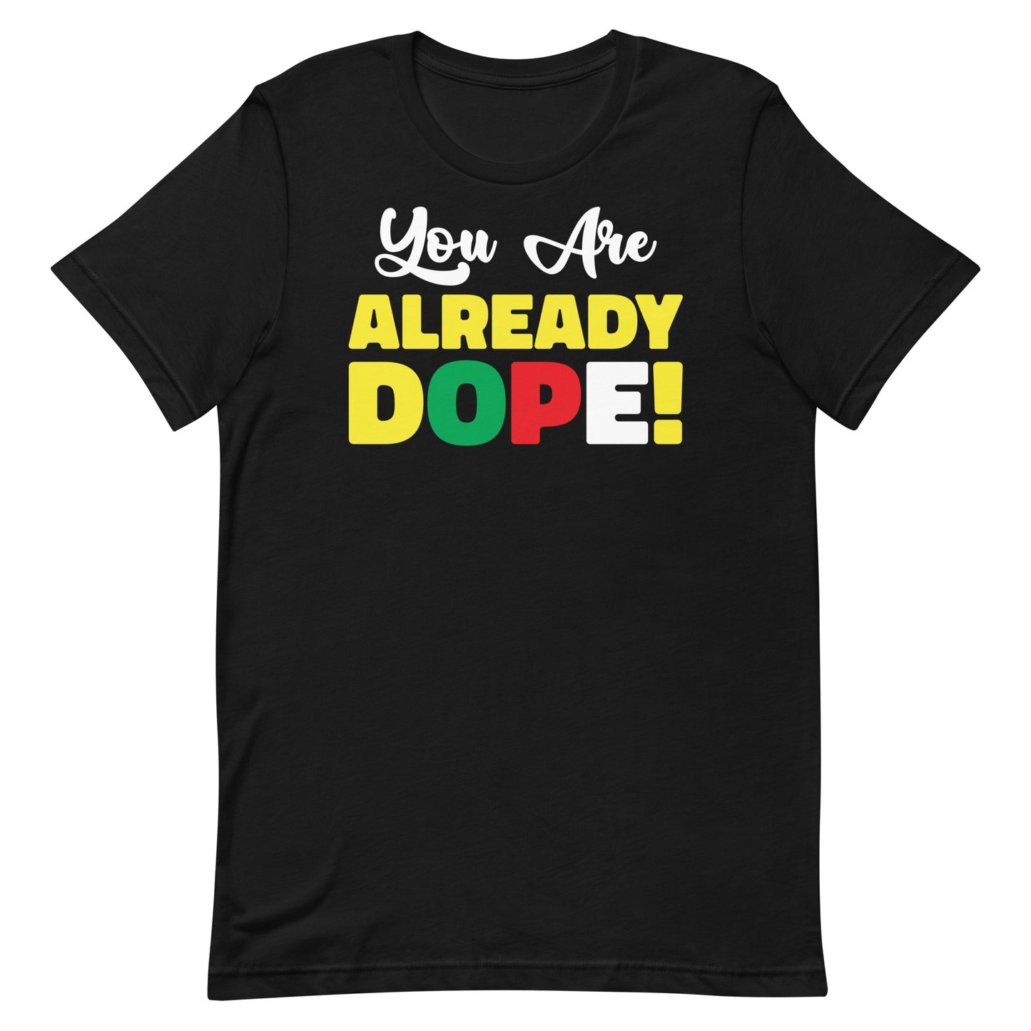 You are Already DOPE! T-Shirt